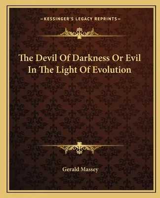 Der Teufel der Finsternis oder Das Böse im Licht der Evolution - The Devil of Darkness or Evil in the Light of Evolution