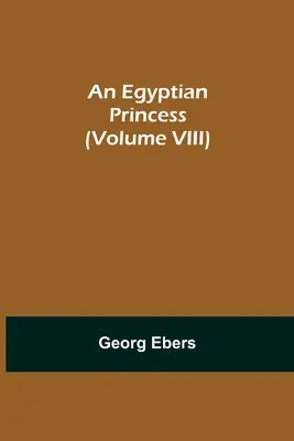 Eine ägyptische Prinzessin (Band VIII) - An Egyptian Princess (Volume VIII)