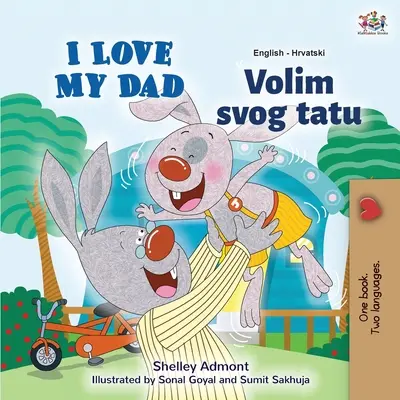 I Love My Dad (Englisch Kroatisch Zweisprachiges Buch für Kinder) - I Love My Dad (English Croatian Bilingual Book for Kids)