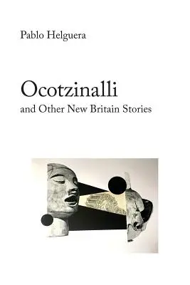 Ocotzinalli (und andere Geschichten aus Neubritannien) - Ocotzinalli (and Other New Britain Stories)