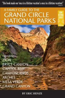 Ein Familienführer zu den Grand Circle National Parks: Über Zion, Bryce Canyon, Capitol Reef, Canyonlands, Arches, Mesa Verde, Grand Canyon - A Family Guide to the Grand Circle National Parks: Covering Zion, Bryce Canyon, Capitol Reef, Canyonlands, Arches, Mesa Verde, Grand Canyon