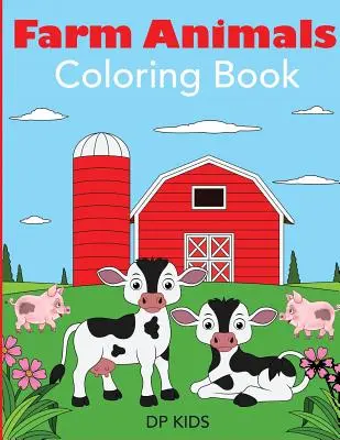 Bauernhof-Tiere Malbuch: Ein Bauernhoftier-Malbuch für Kinder - Farm Animals Coloring Book: A Farm Animal Coloring Book for Kids