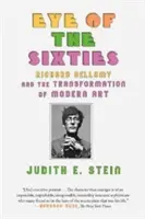 Das Auge der sechziger Jahre: Richard Bellamy und die Transformation der modernen Kunst - Eye of the Sixties: Richard Bellamy and the Transformation of Modern Art