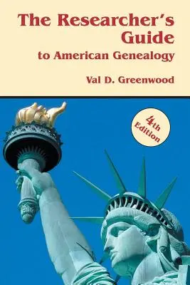 Leitfaden für Forscher der amerikanischen Genealogie. 4. Auflage - The Researcher's Guide to American Genealogy. 4th Edition