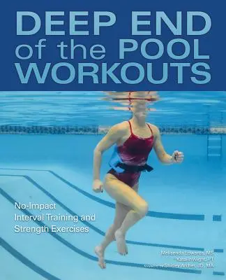 Deep End of the Pool Workouts: Stoßfreies Intervalltraining und Kraftübungen - Deep End of the Pool Workouts: No-Impact Interval Training and Strength Exercises