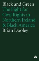 Schwarz und Grün: Der Kampf um die Bürgerrechte in Nordirland und im schwarzen Amerika - Black And Green: The Fight For Civil Rights In Northern Ireland & Black America