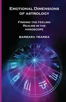 Emotionale Dimensionen der Astrologie: Die Gefühlswelt im Horoskop finden - Emotional Dimensions of Astrology: Finding the Feeling Realms in the Horoscope