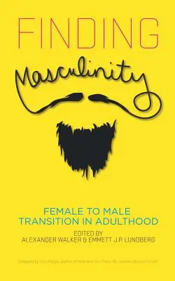 Auf der Suche nach Männlichkeit - Der Übergang von der Frau zum Mann im Erwachsenenalter - Finding Masculinity - Female to Male Transition in Adulthood