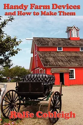 Praktische landwirtschaftliche Geräte und wie man sie herstellt - Handy Farm Devices and How to Make Them