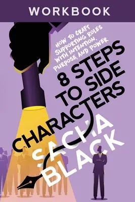 8 Schritte zu Nebencharakteren: Wie man Nebenrollen mit Absicht, Zweck und Macht gestaltet Arbeitsbuch - 8 Steps to Side Characters: How to Craft Supporting Roles with Intention, Purpose, and Power Workbook