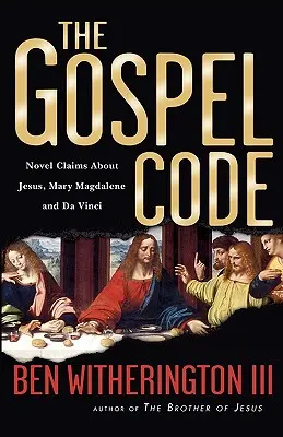 Der Code des Evangeliums: Neuartige Behauptungen über Jesus, Maria Magdalena und Da Vinci - The Gospel Code: Novel Claims about Jesus, Mary Magdalene and Da Vinci