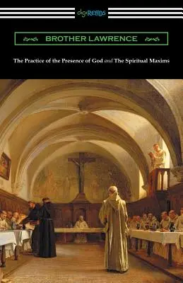 Die Praxis der Gegenwart Gottes und die Spirituellen Maximen - The Practice of the Presence of God and The Spiritual Maxims