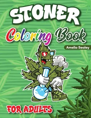 Livro para colorir para adultos: Livro para colorir de cannabis, livros para colorir trippy para adultos, relaxamento e alívio do stress - Stoner Coloring Book for Adults: Cannabis Coloring Book, Trippy Coloring Books for Adults Relaxation and Stress Relief