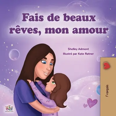 Süße Träume, meine Liebe (Französisches Kinderbuch) - Sweet Dreams, My Love (French Children's Book)