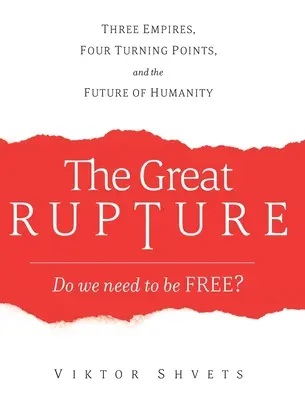 Der große Umbruch: Drei Reiche, vier Wendepunkte und die Zukunft der Menschheit - The Great Rupture: Three Empires, Four Turning Points, and the Future of Humanity