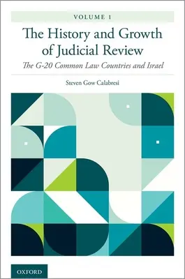 Geschichte und Entwicklung der gerichtlichen Überprüfung, Band 1: Die G-20-Staaten des Common Law und Israel - The History and Growth of Judicial Review, Volume 1: The G-20 Common Law Countries and Israel