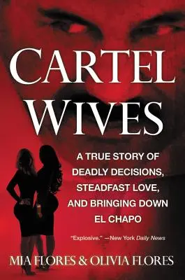 Cartel Wives: Eine wahre Geschichte über tödliche Entscheidungen, unerschütterliche Liebe und die Verhaftung von El Chapo - Cartel Wives: A True Story of Deadly Decisions, Steadfast Love, and Bringing Down El Chapo