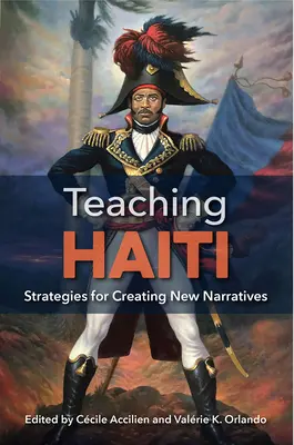 Haiti unterrichten: Strategien zur Schaffung neuer Narrative - Teaching Haiti: Strategies for Creating New Narratives