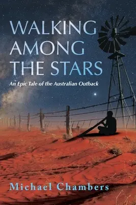 Unter den Sternen wandeln: Eine epische Erzählung aus dem australischen Outback - Walking Among the Stars: An Epic Tale of the Australian Outback