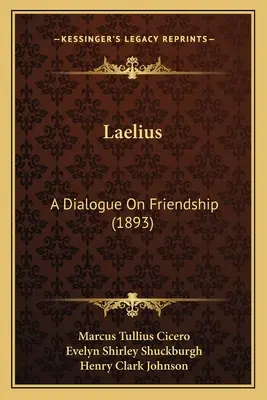 Laelius: Ein Dialog über Freundschaft (1893) - Laelius: A Dialogue on Friendship (1893)