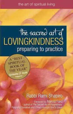 Die Heilige Kunst der Herzensgüte: Vorbereitung auf die Praxis - The Sacred Art of Lovingkindness: Preparing to Practice