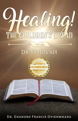 Heilung! Das Brot der Kinder: Dr. Yehovah - Healing! The Children's Bread: Dr. Yehovah