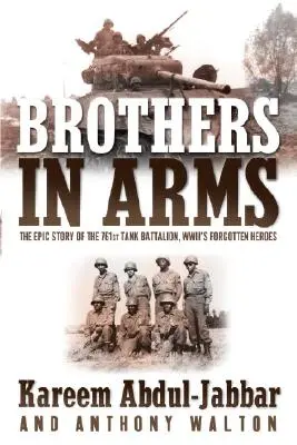 Brothers in Arms: Die epische Geschichte des 761st Tank Battalion, Wwii's Forgotten Heroes - Brothers in Arms: The Epic Story of the 761st Tank Battalion, Wwii's Forgotten Heroes