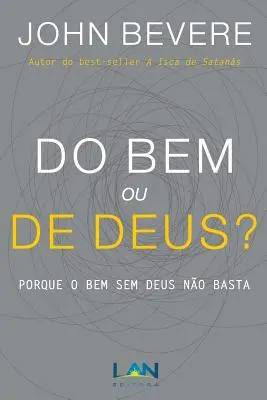 Do Bem ou De Deus?: Weil Bem und Deus nicht zusammenpassen - Do Bem ou De Deus?: Porque o Bem Sem Deus No Basta