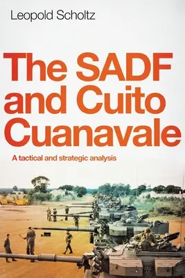 Der Sadf und Cuito Cuanavale: Eine taktische und strategische Analyse - The Sadf and Cuito Cuanavale: A tactical and strategic analysis