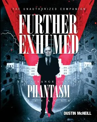 Weiter exhumiert: Der seltsame Fall des Phantasm Ravager - Further Exhumed: The Strange Case of Phantasm Ravager