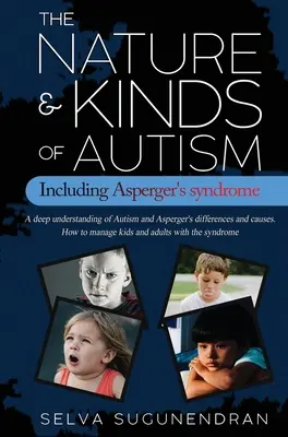 Das Wesen und die Arten von Autismus einschließlich des Asperger-Syndroms: Ein tiefes Verständnis der Unterschiede und Ursachen von Autismus und Asperger-Syndrom. Wie man mit Kindern ein - The Nature & Kinds of Autism Including Asperger's Syndrome: A deep understanding of Autism and Asperger's differences and causes. How to manage kids a