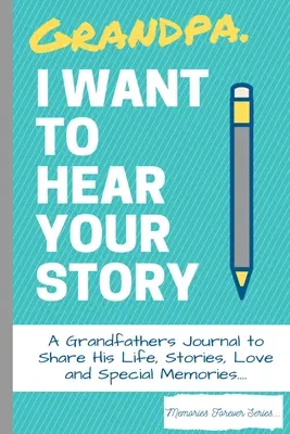 Großvater, ich will deine Geschichte hören: Ein Tagebuch des Großvaters über sein Leben, seine Geschichten, seine Liebe und seine besonderen Erinnerungen - Grandpa, I Want To Hear Your Story: A Grandfathers Journal To Share His Life, Stories, Love And Special Memories