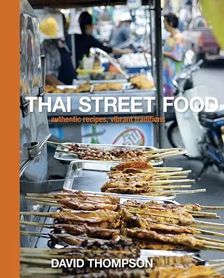 Thailändisches Straßenessen: Authentische Rezepte, lebendige Traditionen - Thai Street Food: Authentic Recipes, Vibrant Traditions