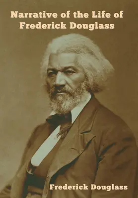 Erzählungen aus dem Leben von Frederick Douglass (Narrative of the Life of Frederick Douglass) - Narrative of the Life of Frederick Douglass