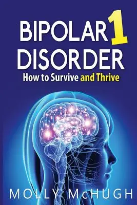 Bipolare Störung 1 - Wie man überlebt und gedeiht - Bipolar 1 Disorder - How to Survive and Thrive