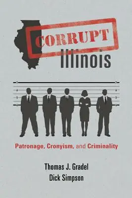 Korruptes Illinois: Klientelismus, Vetternwirtschaft und Kriminalität - Corrupt Illinois: Patronage, Cronyism, and Criminality