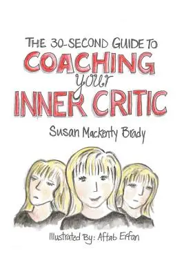 Der 30-Sekunden-Leitfaden zum Coaching Ihres inneren Kritikers - The 30-Second Guide to Coaching your Inner Critic