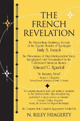 Die Französische Offenbarung: Gespräche von Stimme zu Stimme mit Geistern durch die Medialität von Emily S. French - The French Revelation: Voice to Voice Conversations With Spirits Through the Mediumship of Emily S. French