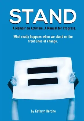 Stehen: Ein Memoir über Aktivismus. Ein Handbuch für den Fortschritt. Was wirklich passiert, wenn wir uns an die vorderste Front des Wandels stellen. - Stand: A memoir on activism. A manual for progress. What really happens when we stand on the front lines of change.