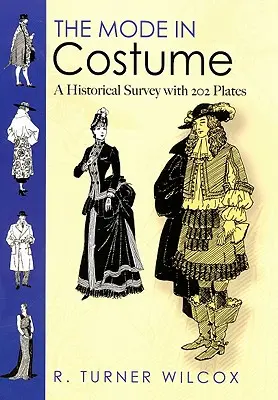 Die Mode in der Tracht: Ein historischer Überblick mit 202 Tafeln - The Mode in Costume: A Historical Survey with 202 Plates