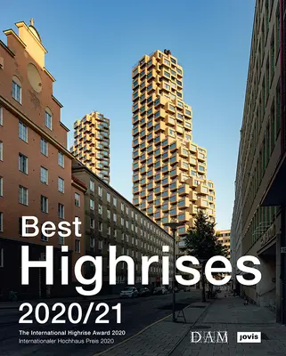 Beste Hochhäuser 2020/21: Der Internationale Hochhaus Preis 2020 - Best Highrises 2020/21: The International Highrise Award 2020