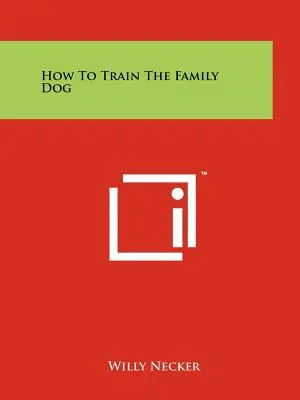 Wie man den Familienhund erzieht - How to Train the Family Dog