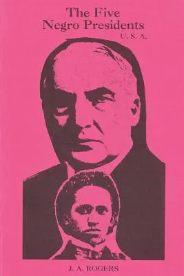 Die fünf Neger-Präsidenten: Nach dem, was die Weißen sagten, waren sie - The Five Negro Presidents: According to what White People Said They Were