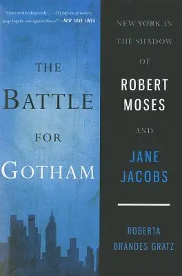 Der Kampf um Gotham: New York im Schatten von Robert Moses und Jane Jacobs - The Battle for Gotham: New York in the Shadow of Robert Moses and Jane Jacobs