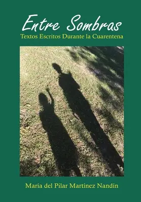Zwischen den Schatten: Textos Escritos Durante La Cuarentena - Entre Sombras: Textos Escritos Durante La Cuarentena