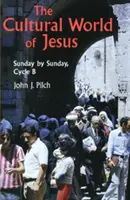 Die kulturelle Welt von Jesus: Sonntag für Sonntag, Zyklus B - The Cultural World of Jesus: Sunday by Sunday, Cycle B