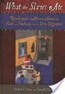 Was die Sklaven aßen: Erinnerungen an afroamerikanische Lebensmittel und Essgewohnheiten aus den Sklavenerzählungen - What the Slaves Ate: Recollections of African American Foods and Foodways from the Slave Narratives