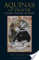 Aquinas im Gebet: Die Bibel, die Mystik und die Poesie - Aquinas at Prayer: The Bible, Mysticism and Poetry