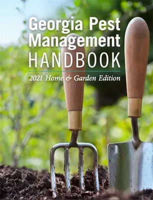 Handbuch der Schädlingsbekämpfung in Georgia: 2021 Haus und Garten Edition - Georgia Pest Management Handbook: 2021 Home and Garden Edition
