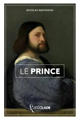 Le Prince: zweisprachig italienisch/französisch (+ Audiovortrag in Englisch) - Le Prince: bilingue italien/franais (+ lecture audio intgre)